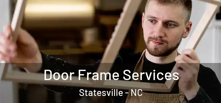 Door Frame Services Statesville - NC