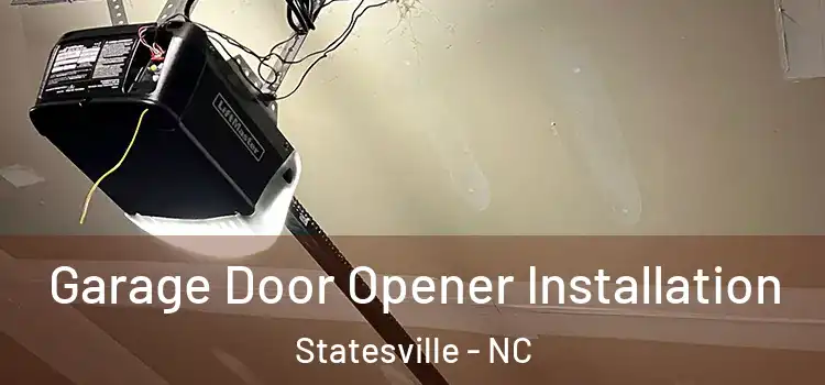  Garage Door Opener Installation Statesville - NC