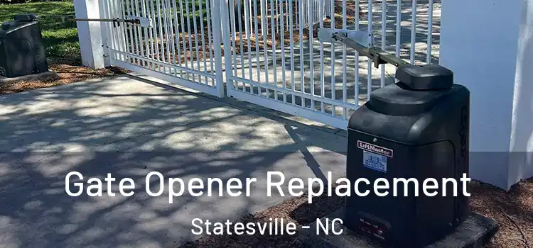 Gate Opener Replacement Statesville - NC