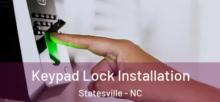 Keypad Lock Installation Statesville - NC