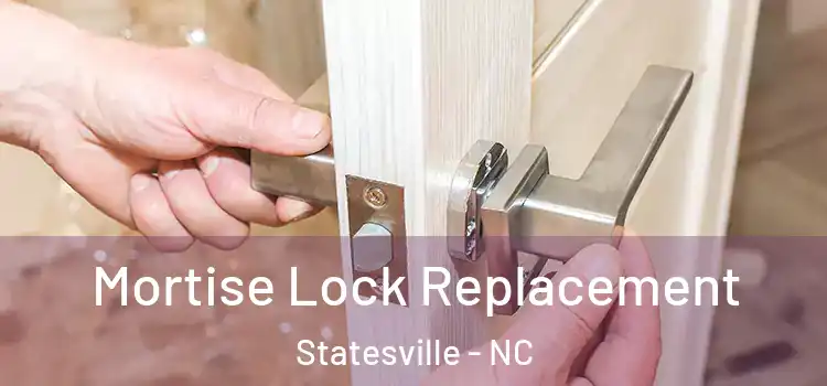 Mortise Lock Replacement Statesville - NC