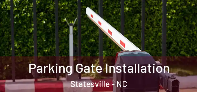 Parking Gate Installation Statesville - NC
